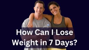Read more about the article How can I Lose Weight in 7 Days?