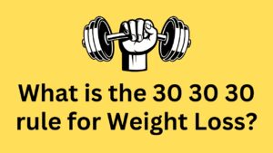 Read more about the article What is the 30 30 30 rule for Weight Loss?